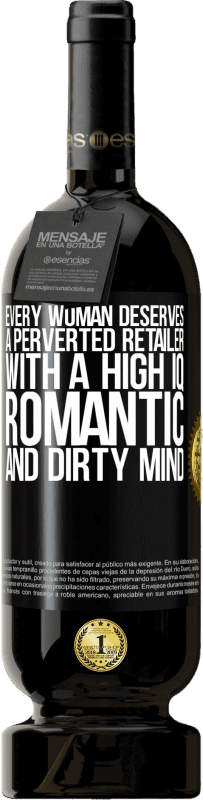 49,95 € 免费送货 | 红酒 高级版 MBS® 预订 每个女人都应该拥有一个高智商，浪漫和肮脏的头脑的变态零售商 黑标. 可自定义的标签 预订 12 个月 收成 2014 Tempranillo