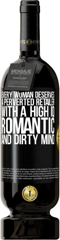 49,95 € Free Shipping | Red Wine Premium Edition MBS® Reserve Every woman deserves a perverted retailer with a high IQ, romantic and dirty mind Black Label. Customizable label Reserve 12 Months Harvest 2015 Tempranillo