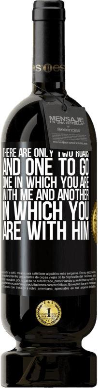 49,95 € 免费送货 | 红酒 高级版 MBS® 预订 只有两条路，一条要走，一条与我同在，另一条与他同在 黑标. 可自定义的标签 预订 12 个月 收成 2016 Tempranillo