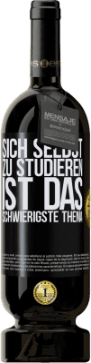 49,95 € Kostenloser Versand | Rotwein Premium Ausgabe MBS® Reserve Sich selbst zu studieren ist das schwierigste Thema Schwarzes Etikett. Anpassbares Etikett Reserve 12 Monate Ernte 2015 Tempranillo