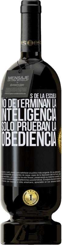 49,95 € Envío gratis | Vino Tinto Edición Premium MBS® Reserva Las calificaciones de la escuela no determinan la inteligencia. Sólo prueban la obediencia Etiqueta Negra. Etiqueta personalizable Reserva 12 Meses Cosecha 2015 Tempranillo