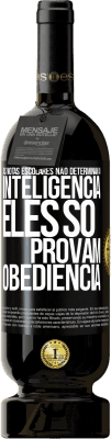 49,95 € Envio grátis | Vinho tinto Edição Premium MBS® Reserva As notas escolares não determinam a inteligência. Eles só provam obediência Etiqueta Preta. Etiqueta personalizável Reserva 12 Meses Colheita 2015 Tempranillo