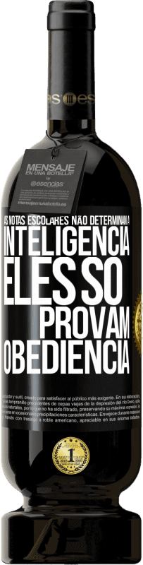 49,95 € Envio grátis | Vinho tinto Edição Premium MBS® Reserva As notas escolares não determinam a inteligência. Eles só provam obediência Etiqueta Preta. Etiqueta personalizável Reserva 12 Meses Colheita 2015 Tempranillo