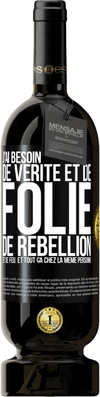 49,95 € Envoi gratuit | Vin rouge Édition Premium MBS® Réserve J'ai besoin de vérité et de folie, de rébellion et de feu. Et tout ça chez la même personne Étiquette Noire. Étiquette personnalisable Réserve 12 Mois Récolte 2015 Tempranillo