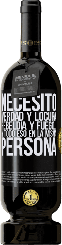 49,95 € Envío gratis | Vino Tinto Edición Premium MBS® Reserva Necesito verdad y locura, rebeldía y fuego… Y todo eso en la misma persona Etiqueta Negra. Etiqueta personalizable Reserva 12 Meses Cosecha 2015 Tempranillo