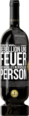49,95 € Kostenloser Versand | Rotwein Premium Ausgabe MBS® Reserve Ich brauche Wahrheit und Wahnsinn, Rebellion und Feuer, und das alles in derselben Person Schwarzes Etikett. Anpassbares Etikett Reserve 12 Monate Ernte 2016 Tempranillo