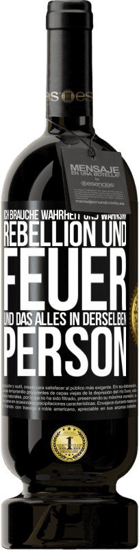 49,95 € Kostenloser Versand | Rotwein Premium Ausgabe MBS® Reserve Ich brauche Wahrheit und Wahnsinn, Rebellion und Feuer, und das alles in derselben Person Schwarzes Etikett. Anpassbares Etikett Reserve 12 Monate Ernte 2015 Tempranillo