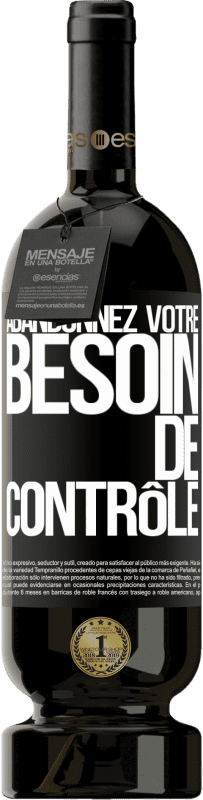 49,95 € Envoi gratuit | Vin rouge Édition Premium MBS® Réserve Abandonnez votre besoin de contrôle Étiquette Noire. Étiquette personnalisable Réserve 12 Mois Récolte 2015 Tempranillo