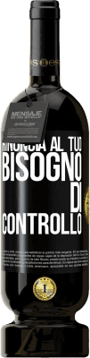 49,95 € Spedizione Gratuita | Vino rosso Edizione Premium MBS® Riserva Rinuncia al tuo bisogno di controllo Etichetta Nera. Etichetta personalizzabile Riserva 12 Mesi Raccogliere 2014 Tempranillo