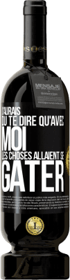 49,95 € Envoi gratuit | Vin rouge Édition Premium MBS® Réserve J'aurais dû te dire qu'avec moi les choses allaient se gâter Étiquette Noire. Étiquette personnalisable Réserve 12 Mois Récolte 2015 Tempranillo