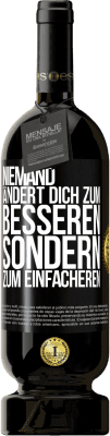 49,95 € Kostenloser Versand | Rotwein Premium Ausgabe MBS® Reserve Niemand ändert dich zum Besseren sondern zum Einfacheren Schwarzes Etikett. Anpassbares Etikett Reserve 12 Monate Ernte 2015 Tempranillo