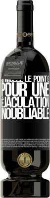 49,95 € Envoi gratuit | Vin rouge Édition Premium MBS® Réserve Stimulez le point G pour une éjaculation inoubliable Étiquette Noire. Étiquette personnalisable Réserve 12 Mois Récolte 2015 Tempranillo