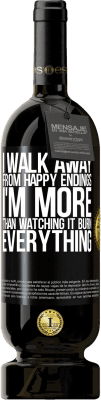 49,95 € Free Shipping | Red Wine Premium Edition MBS® Reserve I walk away from happy endings, I'm more than watching it burn everything Black Label. Customizable label Reserve 12 Months Harvest 2016 Tempranillo