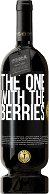 49,95 € 免费送货 | 红酒 高级版 MBS® 预订 The one with the berries 黑标. 可自定义的标签 预订 12 个月 收成 2016 Tempranillo