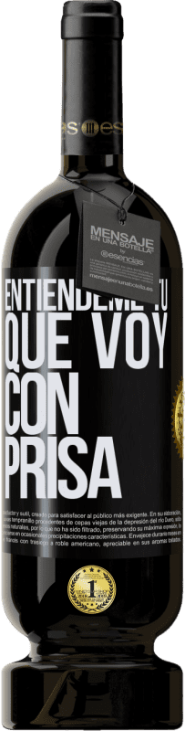 49,95 € Envío gratis | Vino Tinto Edición Premium MBS® Reserva Entiéndeme tú, que voy con prisa Etiqueta Negra. Etiqueta personalizable Reserva 12 Meses Cosecha 2015 Tempranillo