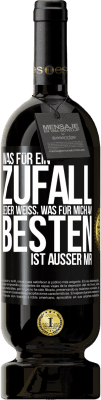 49,95 € Kostenloser Versand | Rotwein Premium Ausgabe MBS® Reserve Was für ein Zufall. Jeder weiß, was für mich am Besten ist, außer mir Schwarzes Etikett. Anpassbares Etikett Reserve 12 Monate Ernte 2015 Tempranillo