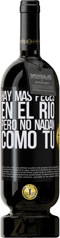 49,95 € Envío gratis | Vino Tinto Edición Premium MBS® Reserva Hay más peces en el río, pero no nadan como tú Etiqueta Negra. Etiqueta personalizable Reserva 12 Meses Cosecha 2015 Tempranillo