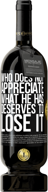 49,95 € 送料無料 | 赤ワイン プレミアム版 MBS® 予約する 誰が彼が持っているものに感謝していない、それを失うに値する ブラックラベル. カスタマイズ可能なラベル 予約する 12 月 収穫 2016 Tempranillo