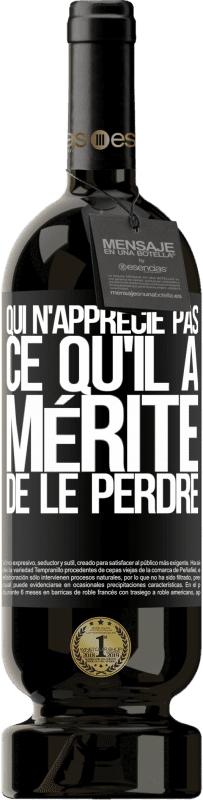 49,95 € Envoi gratuit | Vin rouge Édition Premium MBS® Réserve Qui n'apprécie pas ce qu'il a, mérite de le perdre Étiquette Noire. Étiquette personnalisable Réserve 12 Mois Récolte 2016 Tempranillo