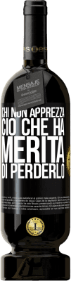 49,95 € Spedizione Gratuita | Vino rosso Edizione Premium MBS® Riserva Chi non apprezza ciò che ha, merita di perderlo Etichetta Nera. Etichetta personalizzabile Riserva 12 Mesi Raccogliere 2016 Tempranillo