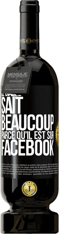 49,95 € Envoi gratuit | Vin rouge Édition Premium MBS® Réserve Le diable sait beaucoup, parce qu'il est sur Facebook Étiquette Noire. Étiquette personnalisable Réserve 12 Mois Récolte 2015 Tempranillo