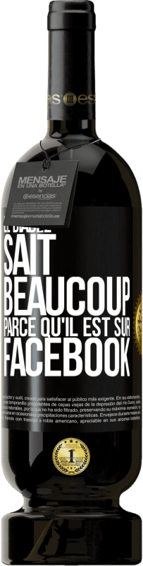 49,95 € Envoi gratuit | Vin rouge Édition Premium MBS® Réserve Le diable sait beaucoup, parce qu'il est sur Facebook Étiquette Noire. Étiquette personnalisable Réserve 12 Mois Récolte 2016 Tempranillo