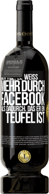 49,95 € Kostenloser Versand | Rotwein Premium Ausgabe MBS® Reserve Der Teufel weiß mehr durch Facebook als dadurch, das er ein Teufel ist Schwarzes Etikett. Anpassbares Etikett Reserve 12 Monate Ernte 2016 Tempranillo