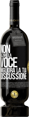 49,95 € Spedizione Gratuita | Vino rosso Edizione Premium MBS® Riserva Non alzare la voce, migliora la tua discussione Etichetta Nera. Etichetta personalizzabile Riserva 12 Mesi Raccogliere 2014 Tempranillo