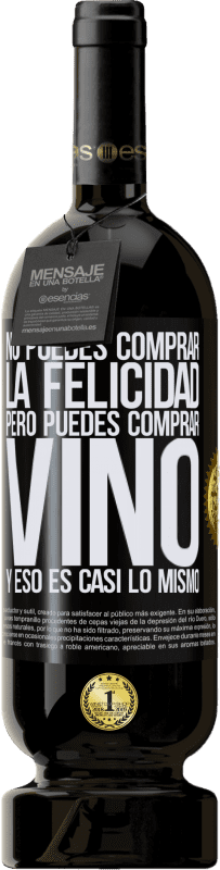 49,95 € Envío gratis | Vino Tinto Edición Premium MBS® Reserva No puedes comprar la felicidad, pero puedes comprar vino y eso es casi lo mismo Etiqueta Negra. Etiqueta personalizable Reserva 12 Meses Cosecha 2016 Tempranillo