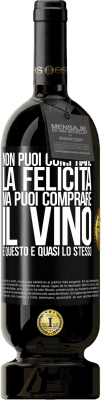 49,95 € Spedizione Gratuita | Vino rosso Edizione Premium MBS® Riserva Non puoi comprare la felicità, ma puoi comprare il vino e questo è quasi lo stesso Etichetta Nera. Etichetta personalizzabile Riserva 12 Mesi Raccogliere 2016 Tempranillo