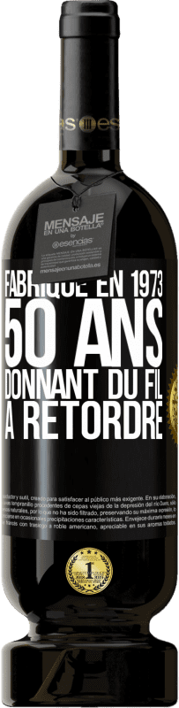 49,95 € Envoi gratuit | Vin rouge Édition Premium MBS® Réserve Fabriqué en 1973, 50 ans donnant du fil à retordre Étiquette Noire. Étiquette personnalisable Réserve 12 Mois Récolte 2014 Tempranillo