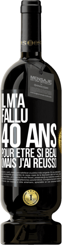 49,95 € Envoi gratuit | Vin rouge Édition Premium MBS® Réserve Il m'a fallu 40 ans pour être si beau (mais j'ai réussi) Étiquette Noire. Étiquette personnalisable Réserve 12 Mois Récolte 2015 Tempranillo