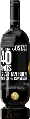 49,95 € Envío gratis | Vino Tinto Edición Premium MBS® Reserva Me ha costado 40 años estar tan bueno (Pero lo he conseguido) Etiqueta Negra. Etiqueta personalizable Reserva 12 Meses Cosecha 2015 Tempranillo