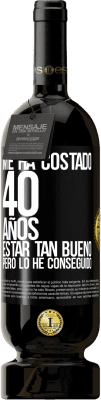 49,95 € Envío gratis | Vino Tinto Edición Premium MBS® Reserva Me ha costado 40 años estar tan bueno (Pero lo he conseguido) Etiqueta Negra. Etiqueta personalizable Reserva 12 Meses Cosecha 2016 Tempranillo