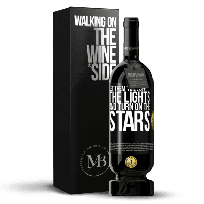 «Let them turn off the lights and turn on the stars» Premium Edition MBS® Reserve