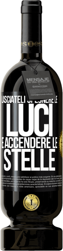 49,95 € Spedizione Gratuita | Vino rosso Edizione Premium MBS® Riserva Lasciateli spegnere le luci e accendere le stelle Etichetta Nera. Etichetta personalizzabile Riserva 12 Mesi Raccogliere 2015 Tempranillo