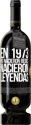 49,95 € Envío gratis | Vino Tinto Edición Premium MBS® Reserva En 1973 no nacieron bebés. Nacieron leyendas Etiqueta Negra. Etiqueta personalizable Reserva 12 Meses Cosecha 2014 Tempranillo