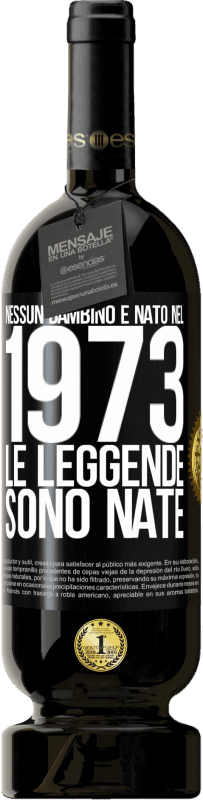 49,95 € Spedizione Gratuita | Vino rosso Edizione Premium MBS® Riserva Nessun bambino è nato nel 1973. Le leggende sono nate Etichetta Nera. Etichetta personalizzabile Riserva 12 Mesi Raccogliere 2015 Tempranillo