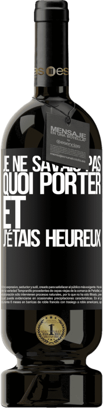 49,95 € Envoi gratuit | Vin rouge Édition Premium MBS® Réserve Je ne savais pas quoi porter et j'étais heureux Étiquette Noire. Étiquette personnalisable Réserve 12 Mois Récolte 2015 Tempranillo