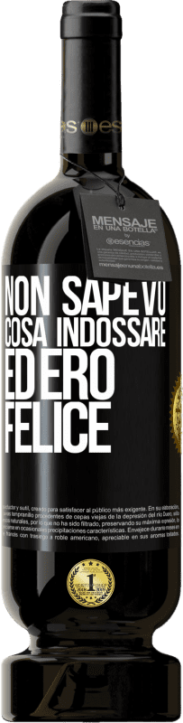 49,95 € Spedizione Gratuita | Vino rosso Edizione Premium MBS® Riserva Non sapevo cosa indossare ed ero felice Etichetta Nera. Etichetta personalizzabile Riserva 12 Mesi Raccogliere 2015 Tempranillo