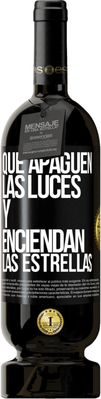 49,95 € Envío gratis | Vino Tinto Edición Premium MBS® Reserva Que apaguen las luces y enciendan las estrellas Etiqueta Negra. Etiqueta personalizable Reserva 12 Meses Cosecha 2015 Tempranillo