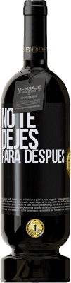 49,95 € Envío gratis | Vino Tinto Edición Premium MBS® Reserva No te dejes para después Etiqueta Negra. Etiqueta personalizable Reserva 12 Meses Cosecha 2015 Tempranillo