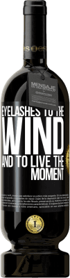 49,95 € Free Shipping | Red Wine Premium Edition MBS® Reserve Eyelashes to the wind and to live in the moment Black Label. Customizable label Reserve 12 Months Harvest 2015 Tempranillo