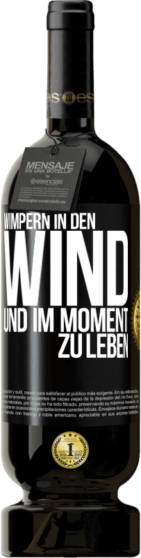 49,95 € Kostenloser Versand | Rotwein Premium Ausgabe MBS® Reserve Wimpern in den Wind und im Moment zu leben Schwarzes Etikett. Anpassbares Etikett Reserve 12 Monate Ernte 2015 Tempranillo