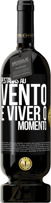 49,95 € Envio grátis | Vinho tinto Edição Premium MBS® Reserva Pestanas ao vento e viver o momento Etiqueta Preta. Etiqueta personalizável Reserva 12 Meses Colheita 2015 Tempranillo