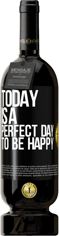 49,95 € Free Shipping | Red Wine Premium Edition MBS® Reserve Today is a perfect day to be happy Black Label. Customizable label Reserve 12 Months Harvest 2015 Tempranillo