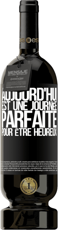 49,95 € Envoi gratuit | Vin rouge Édition Premium MBS® Réserve Aujourd'hui est une journée parfaite pour être heureux Étiquette Noire. Étiquette personnalisable Réserve 12 Mois Récolte 2015 Tempranillo