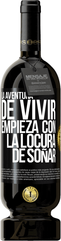 49,95 € Envío gratis | Vino Tinto Edición Premium MBS® Reserva La aventura de vivir, empieza con la locura de soñar Etiqueta Negra. Etiqueta personalizable Reserva 12 Meses Cosecha 2015 Tempranillo