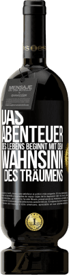 49,95 € Kostenloser Versand | Rotwein Premium Ausgabe MBS® Reserve Das Abenteuer des Lebens beginnt mit dem Wahnsinn des Träumens Schwarzes Etikett. Anpassbares Etikett Reserve 12 Monate Ernte 2015 Tempranillo