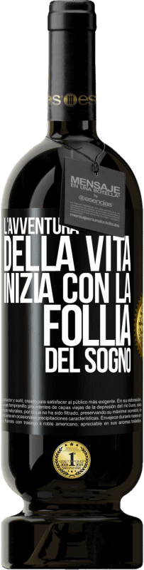 49,95 € Spedizione Gratuita | Vino rosso Edizione Premium MBS® Riserva L'avventura della vita inizia con la follia del sogno Etichetta Nera. Etichetta personalizzabile Riserva 12 Mesi Raccogliere 2015 Tempranillo